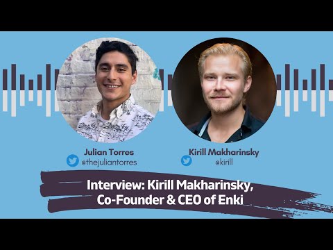 Kirill Makharinsky, Co-Founder & CEO of Enki | Host: Julian Torres
