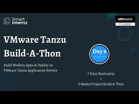 VMware Tanzu Build A Thon Day 6 Session