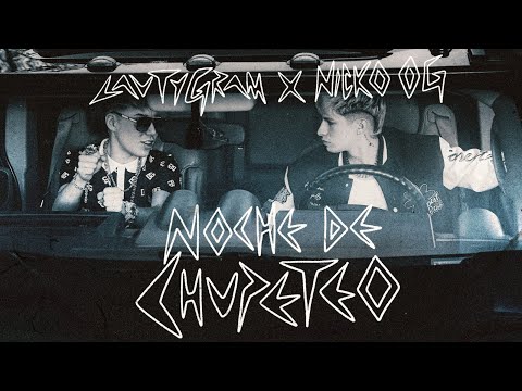 Lauty Gram feat Nickoog Clk   - NOCHE DE CHUPETEO  (Vídeo Oficial)