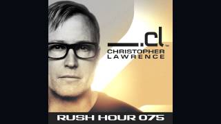 Christopher Lawrence - Rush Hour 075 w/ guest Jordan Suckley