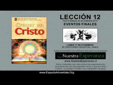 LECCIÓN 12 - LUNES 17 DE DICIEMBRE 2012 - EL SANTUARIO CELESTIAL PARTE 2