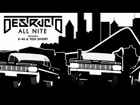 Destructo ft. E-40, Too $hort - "All Nite"
