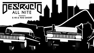 Destructo ft. E-40, Too $hort - "All Nite"