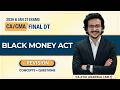 BLACK MONEY ACT Revision With Questions CA CMA Final DT May Sep 26 Jan 27 CA Atul Agarwal AIR 1