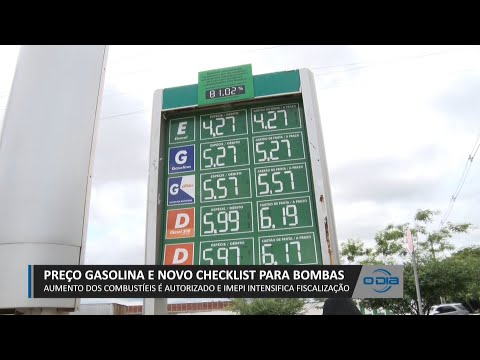 Aumento dos combustíveis é autorizado e IMEPI intensifica fiscalização 24 02 2023