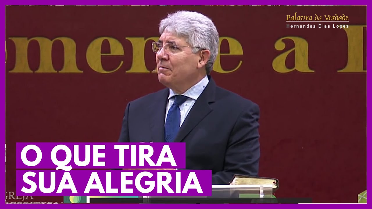 O QUE TIRA SUA ALEGRIA - Hernandes Dias Lopes