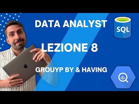 GROUP BY & HAVING / DISTINCT | SQL per DATA ANALYST LEZIONE 8