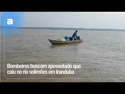 Bombeiros buscam aposentado que caiu no rio solimões em Iranduba
