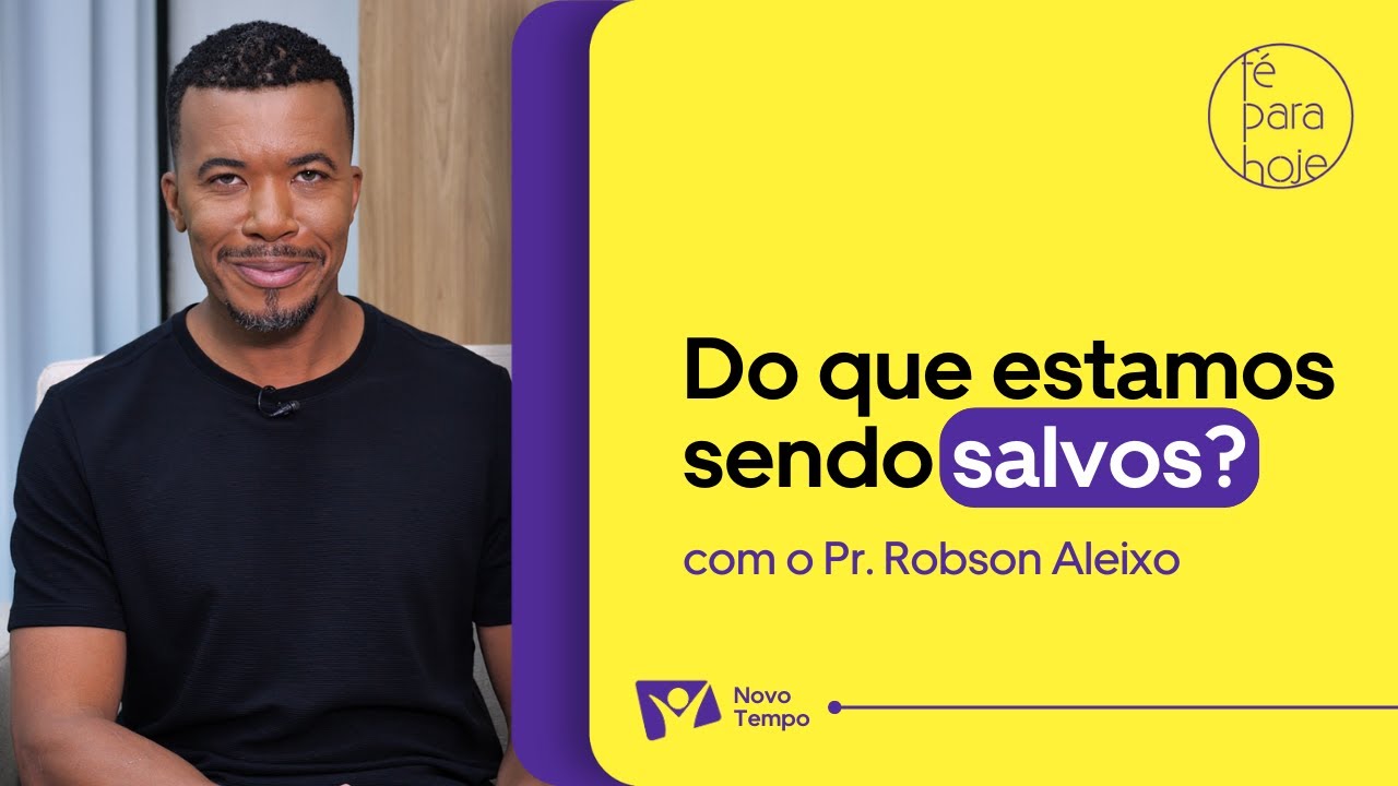 DO QUE ESTAMOS SENDO SALVOS? | Pr. Robson Aleixo
