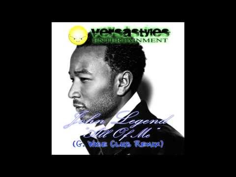 John Legend - All Of Me(G. Wise Club Remix)