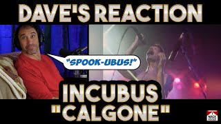 Dave&#39;s Reaction: Incubus — Calgone