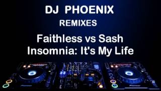 Faithless VS Sash - Insomnia: It&#39;s My Life (DJ Phoenix Mix)