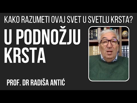 Kako razumeti ovaj svet u svetlu krsta Hristovog? prof. dr Radiša Antić #hrišćanstvo #biblija