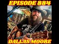 Episode 884 - Dallas Moore (Country Music/ Singer Songwriter)