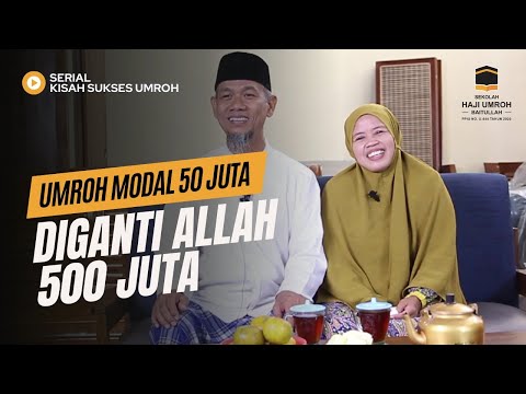 Kisah Sukses Umroh | Umroh Modal 50 Juta Diganti Allah 500 Juta - Part 1