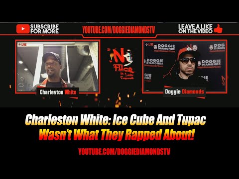 Charleston White: Ice Cube And Tupac Wasn’t What They Rapped About!