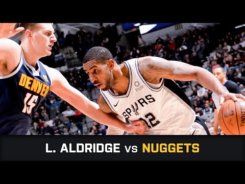 LaMarcus Aldridge's Highlights: 22 PTS, 2 AST vs Nuggets (04.03.2019)