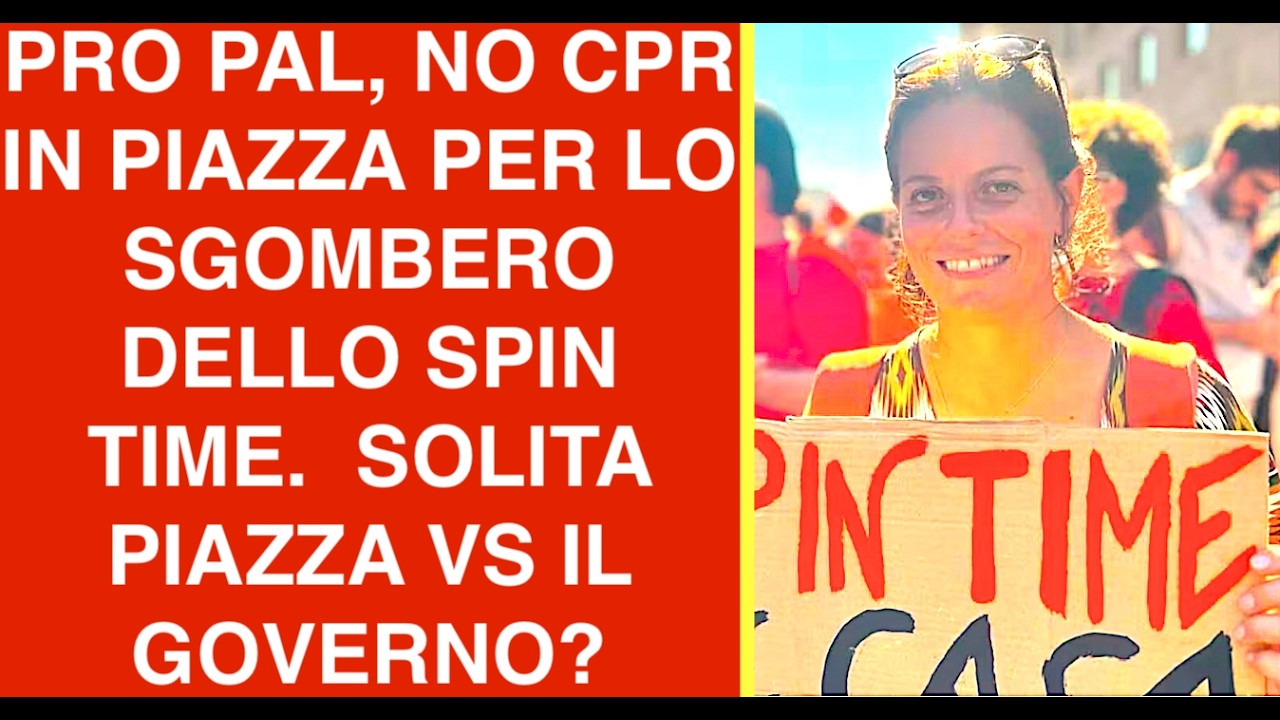 PRO PAL, NO CPR IN PIAZZA PER LO SGOMBERO DELLO SPIN TIME.  SOLITA PIAZZA VS IL GOVERNO?