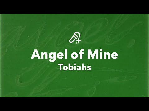 Tobiahs, Angel of Mine (Lyrics)