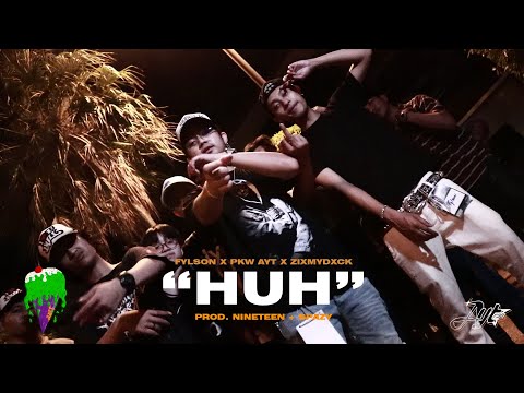 HUH  -  @fylsonz ,@pkw_ayt  , @zixmydxck666 ( Official MV ) Prod. Nineteen + spacy