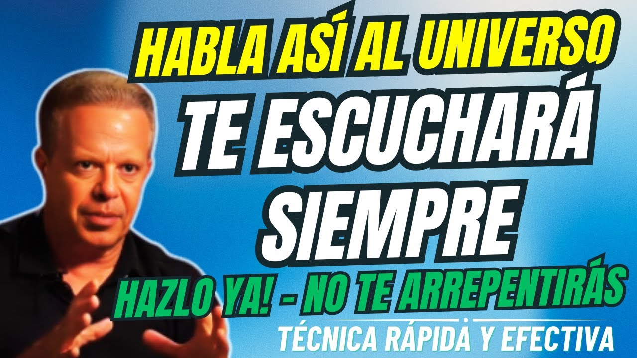 EL SECRETO Para Que El Universo TE ESCUCHE y Responda Rápido | Joe Dispenza