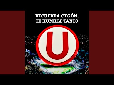 "Recuerda Cxgón, te Humille Tanto" Barra: Trinchera Norte &bull; Club: Universitario de Deportes