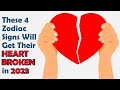 These 4 Zodiac Signs Will Get Their HEART BROKEN In 2023