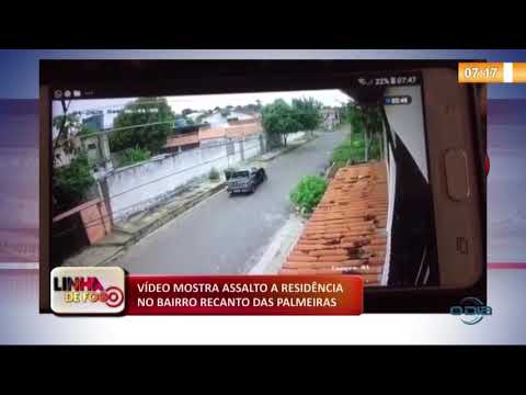 LINHA DE FOGO 06 01 2020 VíDEO MOSTRA ASSALTO A RESIDíŠNCIA NO BAIRRO RECANTO DAS PALMEIRAS