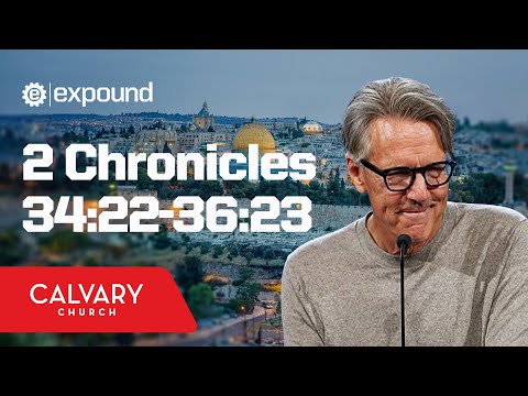 2 Chronicles 34:22-36:23 - Skip Heitzig