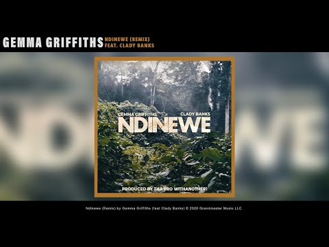 NDINEWE REMIX - Gemma Griffiths Feat Clady Banks (Prod. Tha Pro WithAnother1)