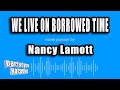 Nancy Lamott - We Live On Borrowed Time (Karaoke Version)