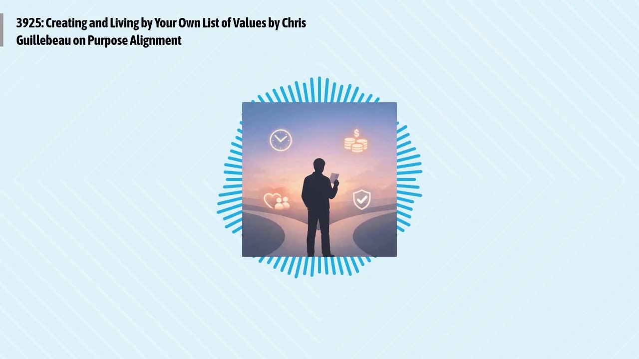 3925: Creating and Living by Your Own List of Values by Chris Guillebeau on Purpose Alignment |...