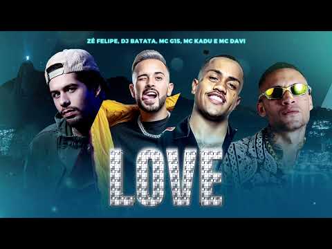 Zé Felipe, MC G15, MC Davi, MC Kadu e DJ Batata — LOVE