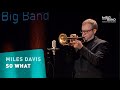 Miles Davis SO WHAT Frankfurt Radio Big Band Kind Of Blue Modal Jazz