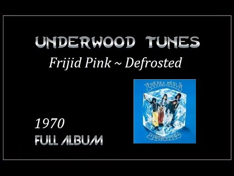 Frijid Pink ~ Defrosted ~ 1970 ~ Full Album