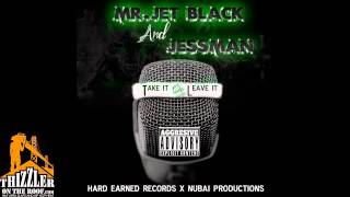 Mr. Jet Black X Jessman - Take It Or Leave It [Thizzler.com]