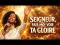 SEIGNEUR FAIS MOI VOIR TA GLOIRE Worship Français Qui Va Te Toucher