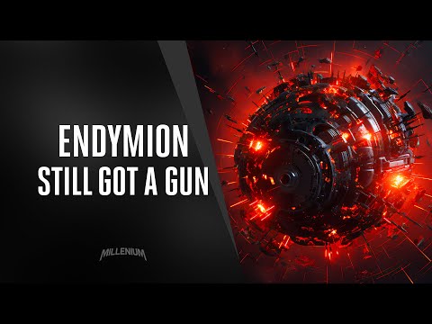 Endymion - Still got a gun