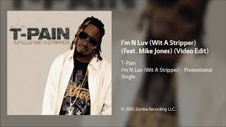 T-Pain - I&#39;m N Luv (Wit A Stripper) (feat. Mike Jones) (Video Edit)