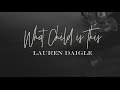 Lauren Daigle - What Child Is This (Lyric Video)