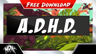 ♪ MDK - A.D.H.D. [FREE DOWNLOAD] ♪