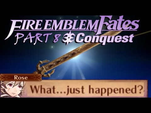 FE Fates Conquest (Pt. 8): What... Just Happened? (reupload)