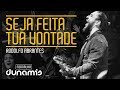 Seja Feita Tua Vontade Rodolfo Abrantes Fornalha Dunamis Julho 2015