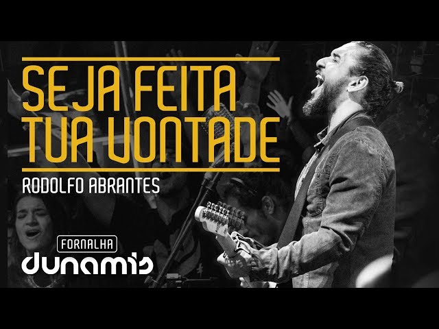 Música Seja Feita Tua Vontade - Rodolfo Abrantes  (Com Dunamis Music) (2015) 