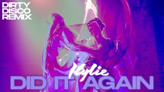 KYLIE MINOGUE | Did It Again | Dirty Disco Remix