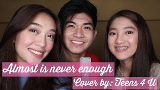 Almost is never enough cover by Teens 4 U *insert Archie Aguilar
