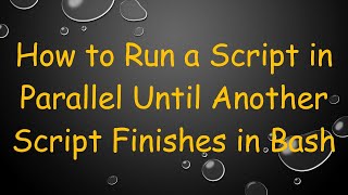 Download the video "How to Run a Script in Parallel Until Another Script Finishes in Bash"