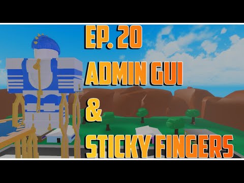 Make Your Own A Bizarre Day copy! Ep. 20 Admin GUI & Sticky Fingers!