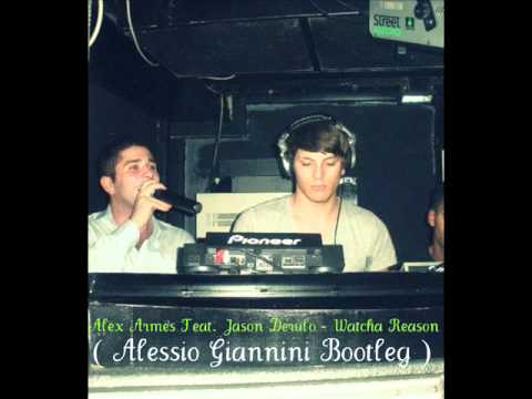 Alex Armes Feat. Jason Derulo - Watcha Reason ( Alessio giannini Bootleg ) PROMO