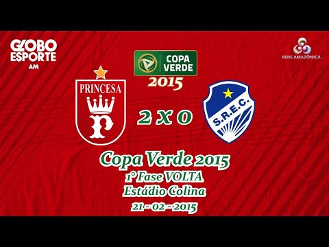 Princesa do Solimões (AM) 2 x 0 São Raimundo (RR) | VOLTA | 1° Fase | COPA VERDE 2015
